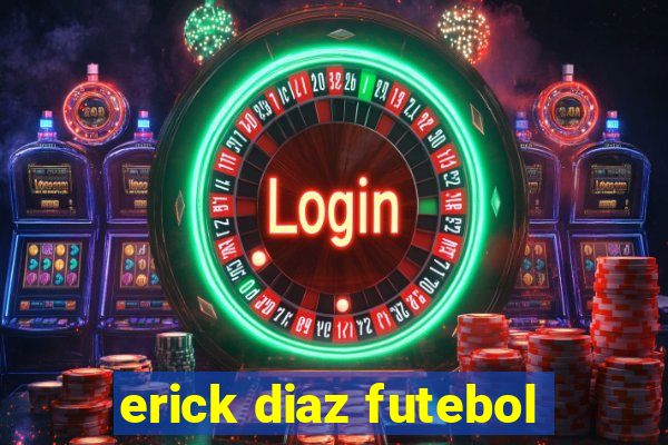 erick diaz futebol